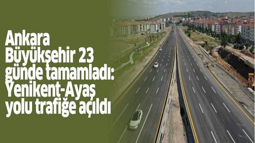 ankara-büyükşehir-23-günde-tamamladı-yenikent-ayaş-yolu-trafiğe-açıldı-2.jpg