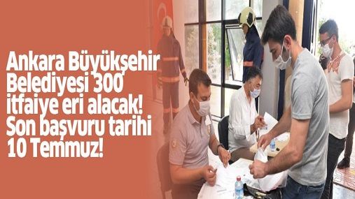 Ankara-Büyükşehir-Belediyesi-300-itfaiye-eri-alacak-Son-başvuru-tarihi-10-Temmuz.jpg