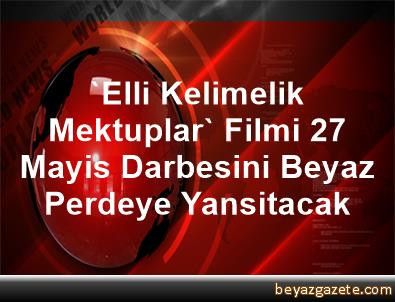 Elli Kelimelik Mektuplar Ne Zaman Vizyona Giridi? Elli Kelimelik Mektuplar Filmi Nerede Çekildi? Elli Kelimelik Mektuplar Filmin Konusu Nedir, Oyuncuları Kimlerdir? 2