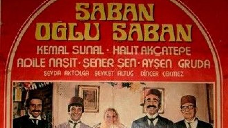 Kemal Sunal Şabanoğlu Şaban Ne Zaman, Nerede Çekildi? Şabanoğlu Şaban Filminin Konusu Nedir, Oyuncuları Kimlerdir? 2