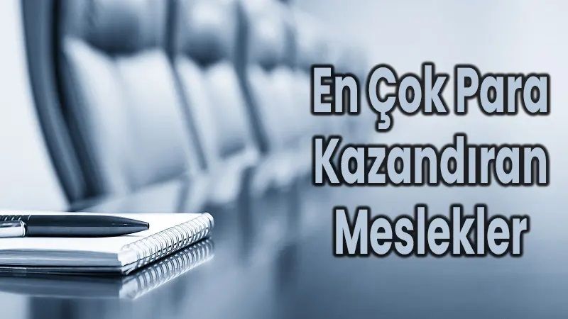 Bu Meslekleri Seçenler Paraya Para Demiyor! İşte Aylık 30 Bin TL, 40 Bin TL ve 50 Bin TL Kazanan Meslekler... 2
