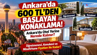 Ankara’da 600 TL’den Başlayan Konaklama! Ankara’da Otel Yerine Nerede Kalınır? Öğretmenevi, Konukevi ve Misafirhane