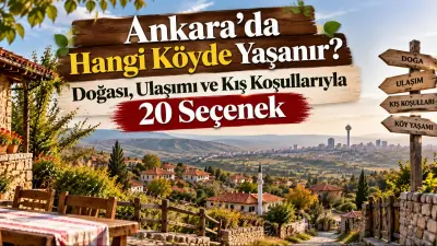 Ankara’da Hangi Köyde Yaşanır? Doğası, Ulaşımı ve Kış Koşullarıyla 20 Seçenek