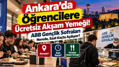Ankara’da Öğrencilere Ücretsiz Akşam Yemeği! ABB Gençlik Sofraları Nerede, Saat Kaçta Açılıyor