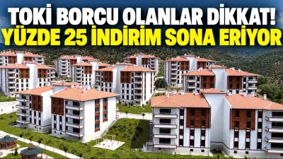 Ankara'da TOKİ Borcu Olanlar Dikkat: Yüzde 25 İndirim İçin Son Günler!