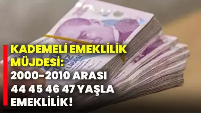 Kademeli Emeklilik Müjdesi: 2000-2010 Arası Sigortalılara 44, 45, 46 ve 47 Yaşında Emeklilik!