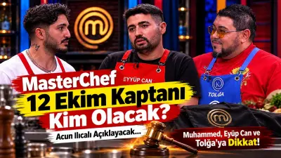 MasterChef 12 Ekim Kaptanı Kim Olacak? Acun Ilıcalı Açıklayacak... Muhammed, Eyüp Can veTolğa’ya Dikkat!