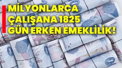 Milyonlarca Çalışan İçin 1825 Gün Erken Emeklilik Fırsatı: İşte Kritik Şartlar
