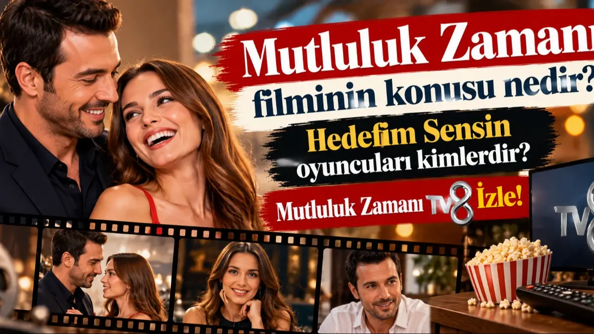Mutluluk Zamanı filminin konusu nedir? Hedefim Sensin oyuncuları kimlerdir? Mutluluk Zamanı TV8 İzle!