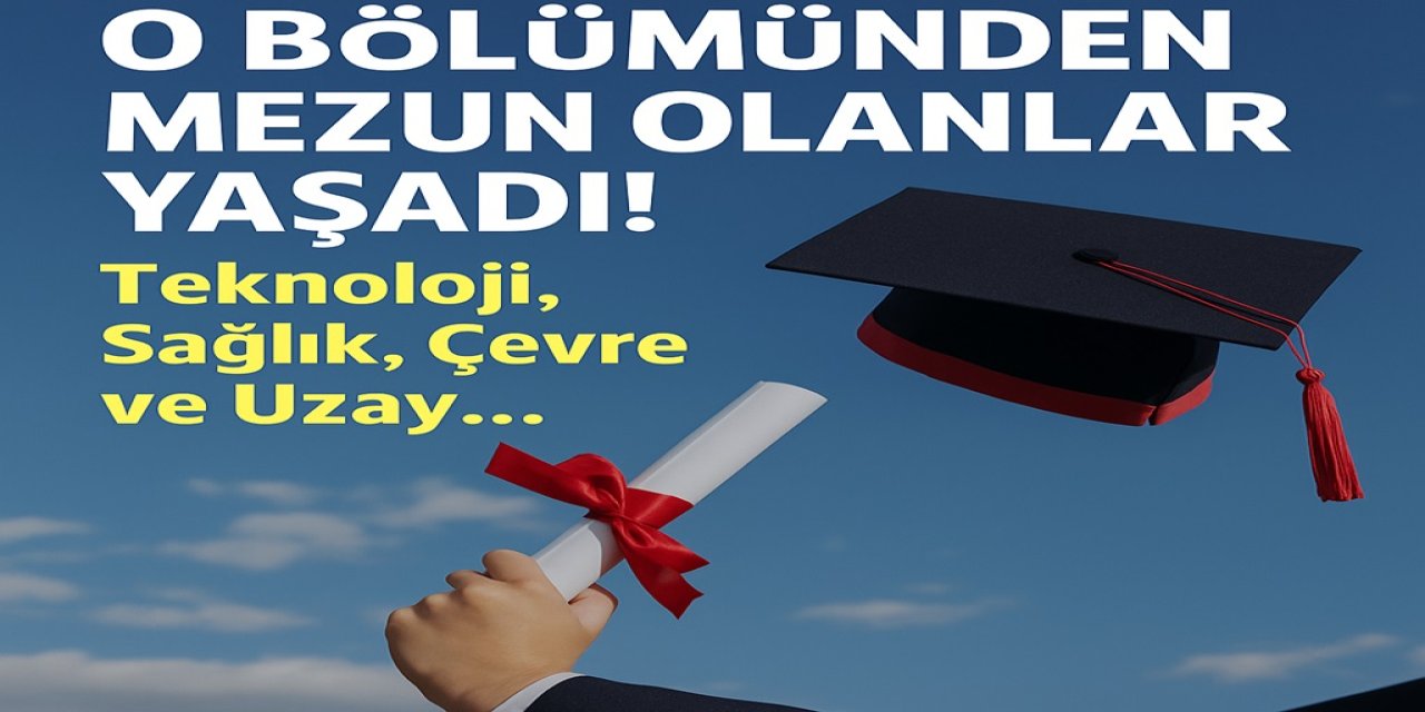 Mühendisliğin O Bölümünden Mezun Olanlar Yaşadı! Teknoloji, Sağlık, Çevre ve Uzay... İş İmkanı En Yüksek 10 Bölüm!