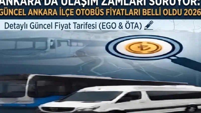 Ankara'da Ulaşım Zamları Sürüyor: Güncel Ankara İlçe Otobüs Fiyatları Belli Oldu 2026!